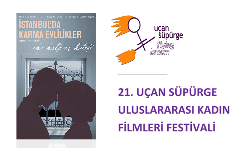 "İstanbul'da Karma Evlilikler" Belgeseli 21. Uçan Süpürge Uluslararası Kadın Filmleri Festivali’nde!